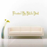 Powered By Bitch Dust Vinyl Wall Decal Sticker