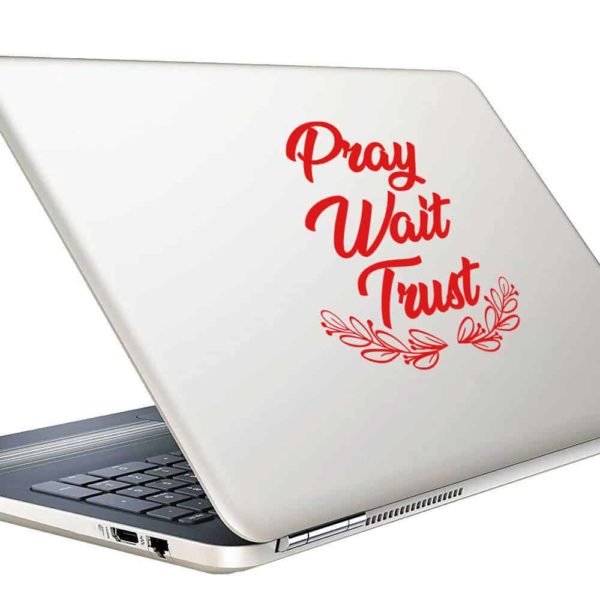 Pray Wait Trust Vinyl Laptop Macbook Decal Sticker