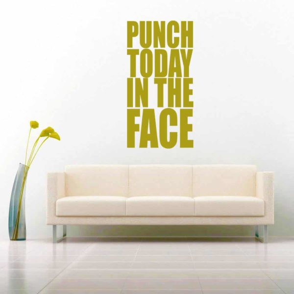 Punch Today In The Face Vinyl Wall Decal Sticker