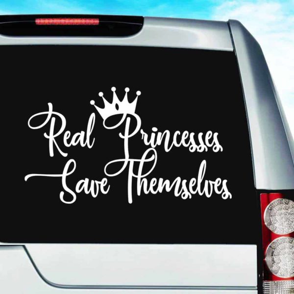 Real Princesses Save Themselves Vinyl Car Window Decal Sticker
