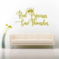 Real Princesses Save Themselves Vinyl Wall Decal Sticker