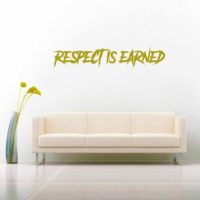 Respect Is Earned Vinyl Wall Decal Sticker