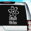 Science Bitches Vinyl Car Window Decal Sticker