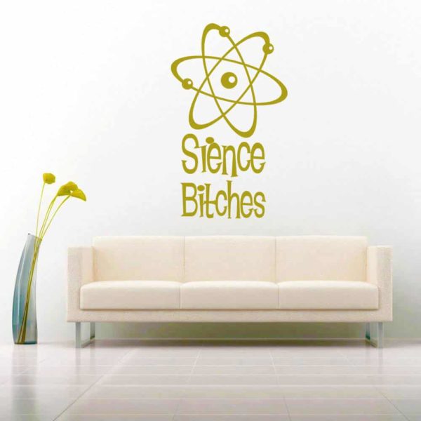 Science Bitches Vinyl Wall Decal Sticker