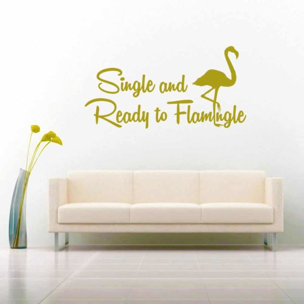 Single And Ready To Flamingle Vinyl Wall Decal Sticker