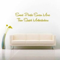 Smart People Swear More Than Stupid Motherfuckers Vinyl Wall Decal Sticker