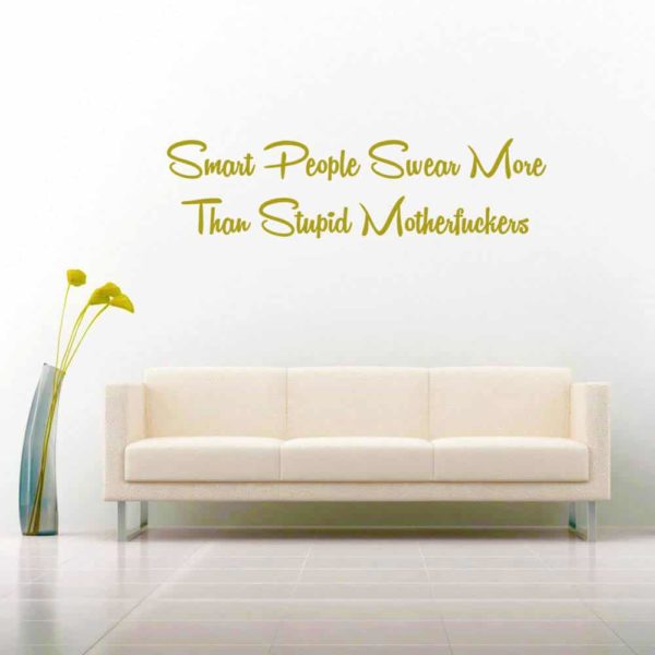 Smart People Swear More Than Stupid Motherfuckers Vinyl Wall Decal Sticker