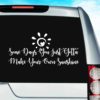 Some Days You Just Gotta Make Your Own Sunshine Vinyl Car Window Decal Sticker
