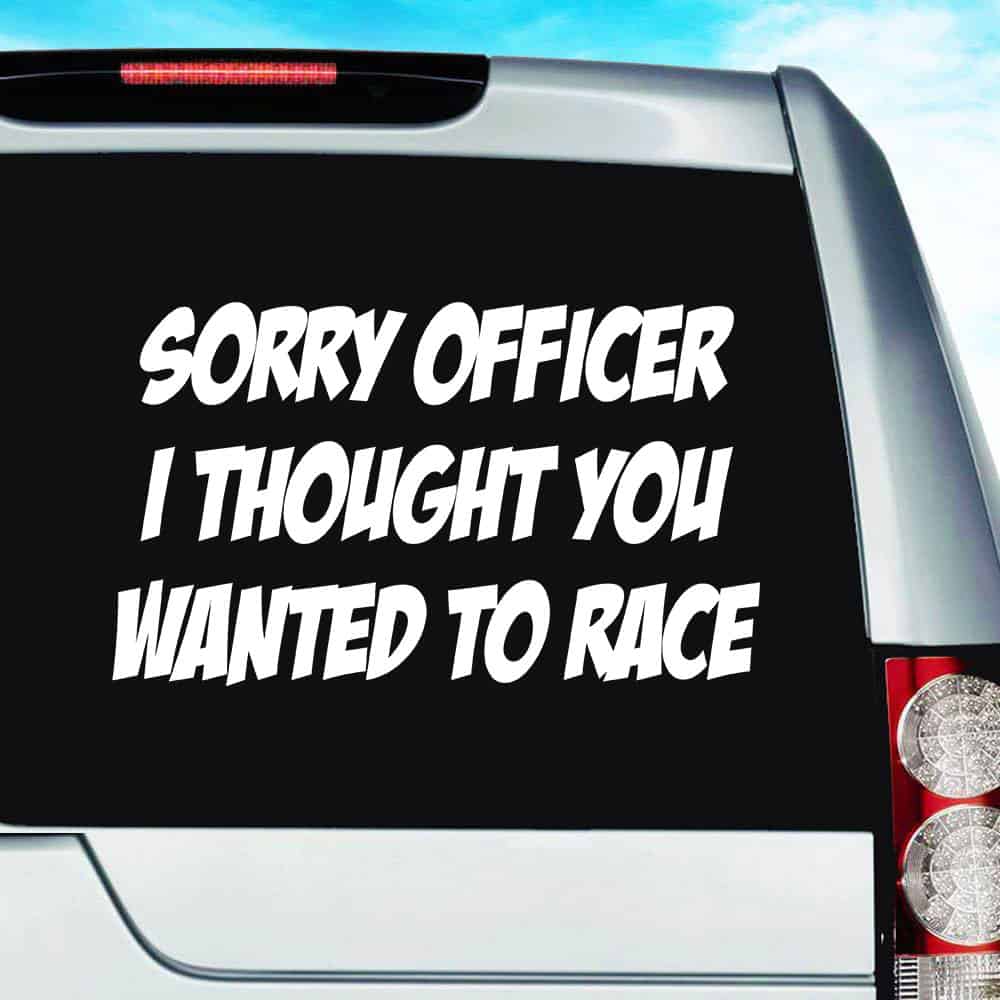Sorry I Thought Wanted To Race Car Decal Sticker