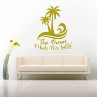 The Ocean Made Me Salty Vinyl Wall Decal Sticker