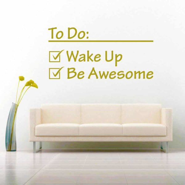 Things To Do Wake Up Be Awesome Vinyl Wall Decal Sticker