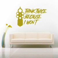 Think Twice Because I Wont Gun Pistol Vinyl Wall Decal Sticker