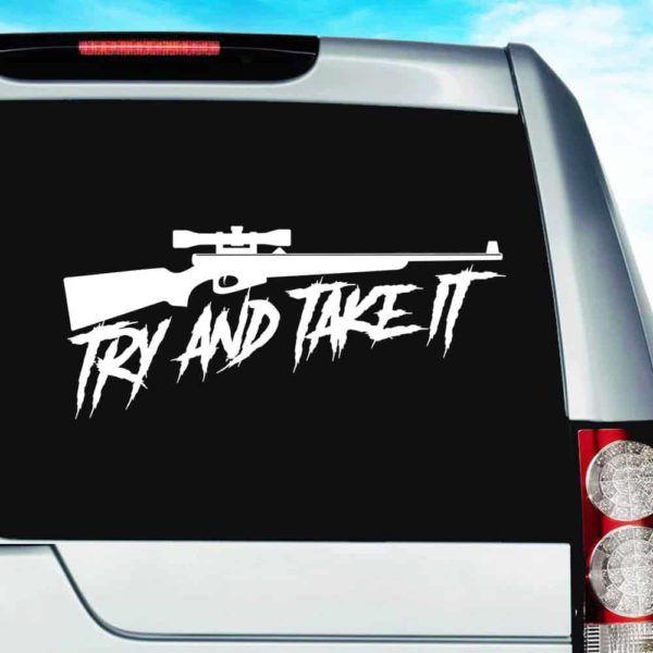 Try And Take It Rifile Gun Control Vinyl Car Window Decal Sticker