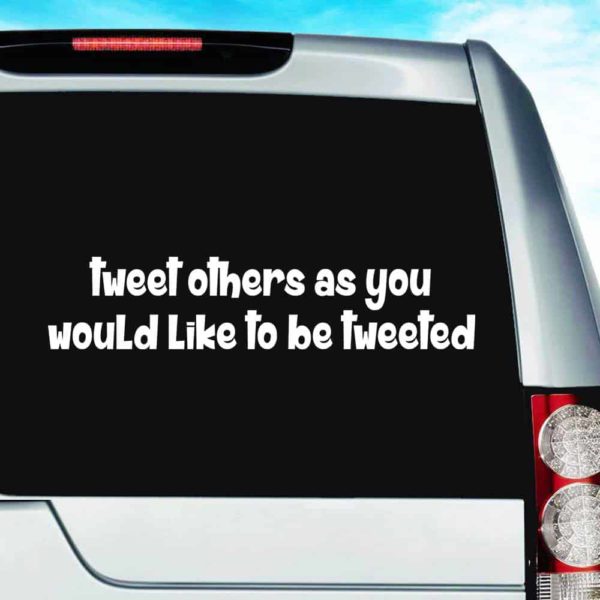 Tweet Others As You Would Like To Tweeted Vinyl Car Window Decal Sticker