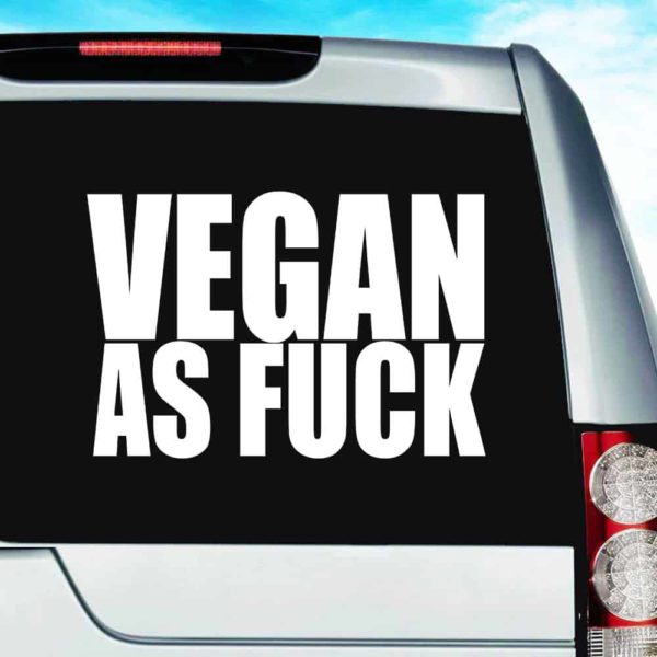 Vegan As Fuck Vinyl Car Window Decal Sticker