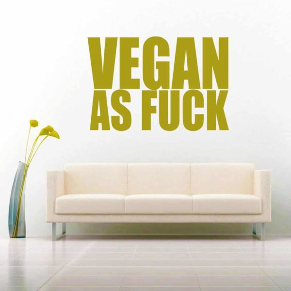 Vegan As Fuck Vinyl Wall Decal Sticker