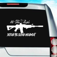 We The People Defend The Second Amendment Machine Gun Vinyl Car Window Decal Sticker