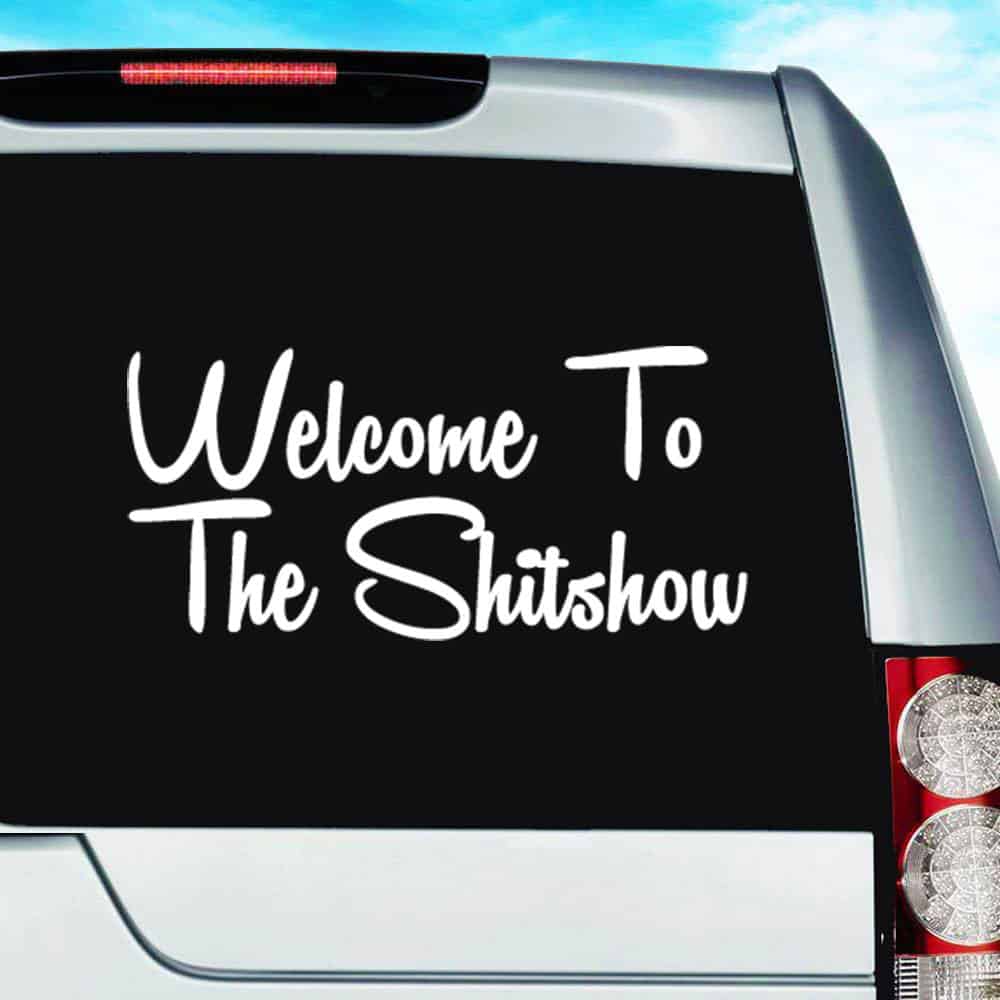 Welcome To The Shitshow_1 Vinyl Car Window Decal Sticker Welcome To The Shitshow_1 Vinyl Car Window Decal Sticker