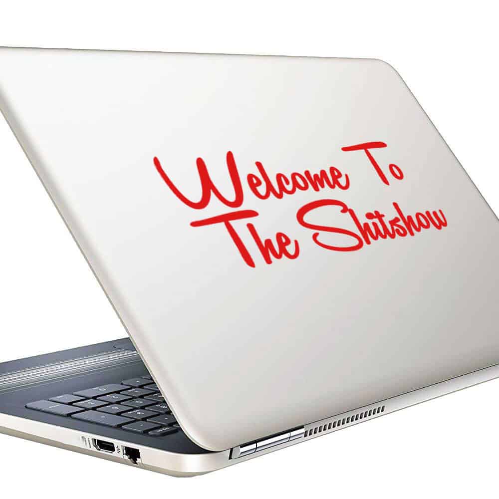 Welcome To The Shitshow_1 Vinyl Laptop Macbook Decal Sticker Welcome To The Shitshow_1 Vinyl Laptop Macbook Decal Sticker