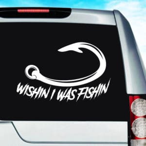 Wishin' I Was Fishin' Fishing Hook Vinyl Car Window Decal Sticker