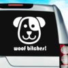 Woof Bitches Dog Vinyl Car Window Decal Sticker