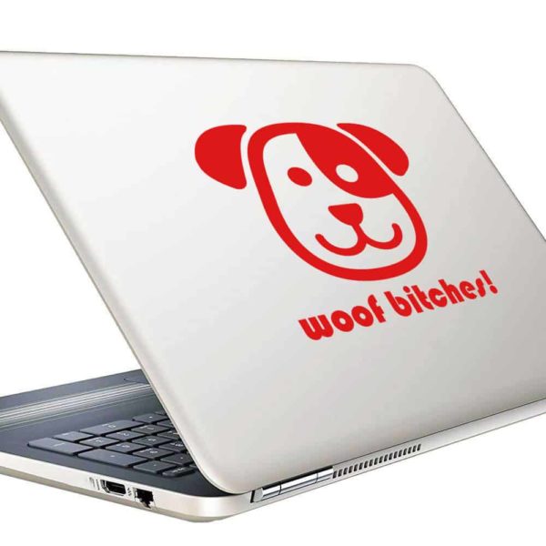 Woof Bitches Dog Vinyl Laptop Macbook Decal Sticker